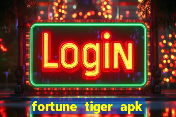 fortune tiger apk dinheiro infinito